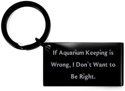 בדיחה אקווריום שמירת מתנות, אם שמירה על אקווריום טועה, אני לא רוצה להיות צודק, אקווריום שומר על מחזיק מפתחות