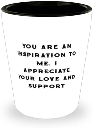 אתה מהווה השראה עבורי. אני מעריך את האהבה והתמיכה שלך זכוכית זריקה, כוס קרמיקה אמא, לא מתאים לאמא