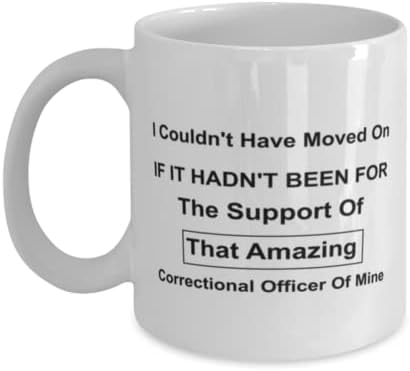 ספל קצין כליאה, לא יכולתי להמשיך הלאה אלמלא תמיכתו של אותו קצין כליאה מדהים שלי, רעיונות למתנה ייחודית לחידוש לקצין כליאה, תה ספל קפה